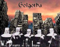Golgotha (USA-3) : Wet Dreams of the Insane